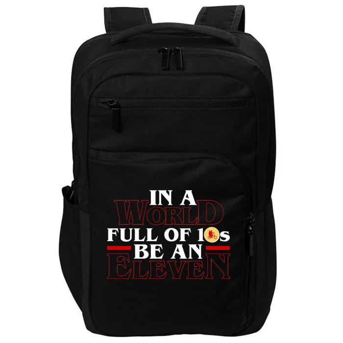 In A World Full Of 10s Be An Eleven Impact Tech Backpack