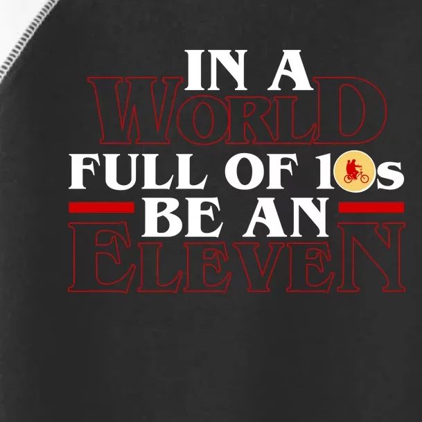 In A World Full Of 10s Be An Eleven Toddler Fine Jersey T-Shirt