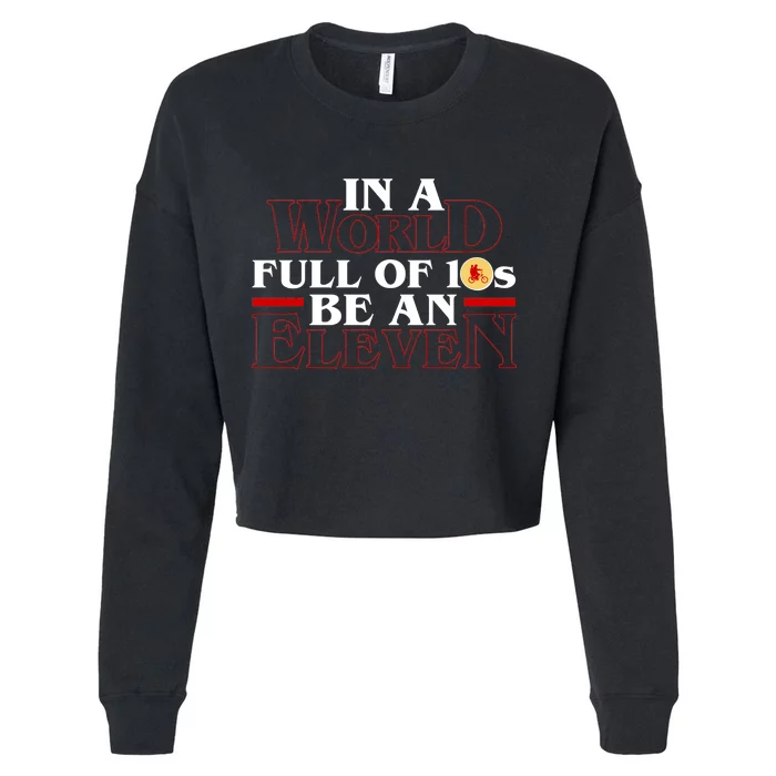 In A World Full Of 10s Be An Eleven Cropped Pullover Crew