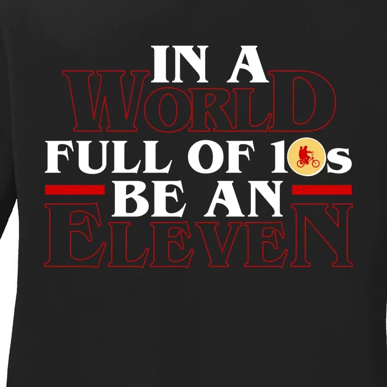 In A World Full Of 10s Be An Eleven Ladies Long Sleeve Shirt