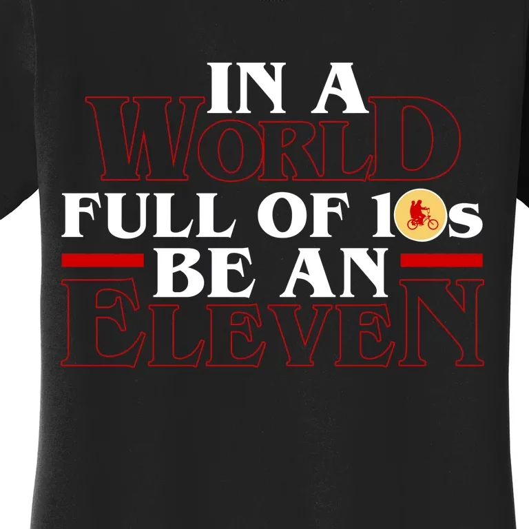 In A World Full Of 10s Be An Eleven Women's T-Shirt