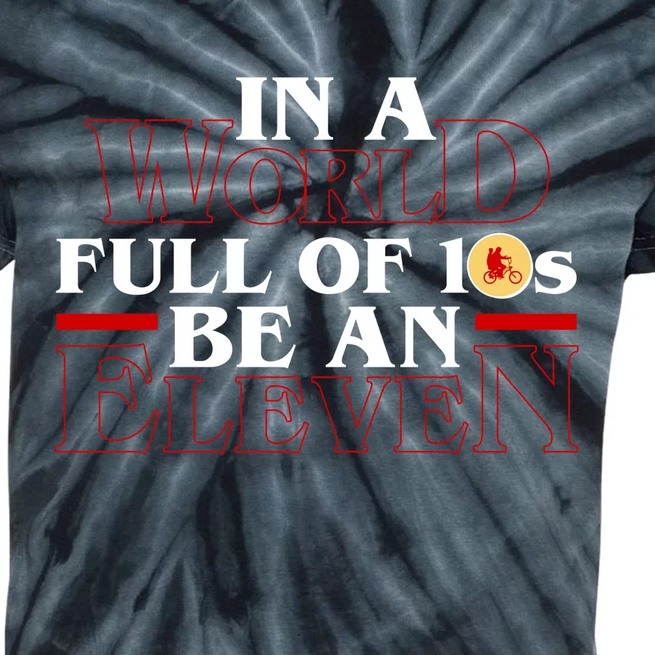 In A World Full Of 10s Be An Eleven Kids Tie-Dye T-Shirt