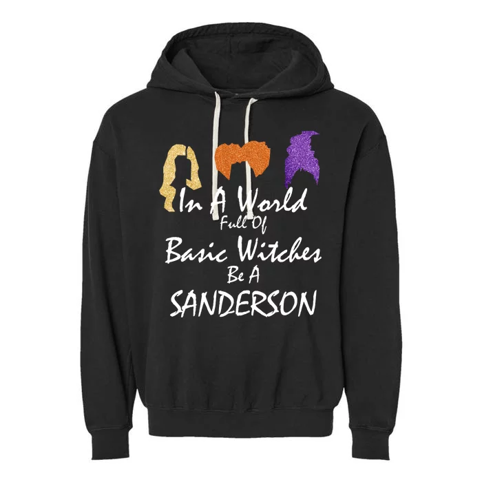 In A World Full Of Basic Witches Be A Sanderson Garment-Dyed Fleece Hoodie