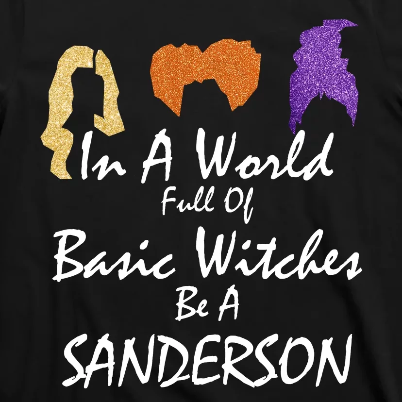 In A World Full Of Basic Witches Be A Sanderson T-Shirt