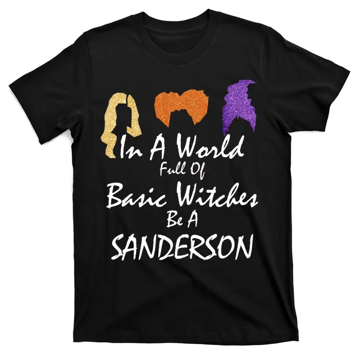 In A World Full Of Basic Witches Be A Sanderson T-Shirt