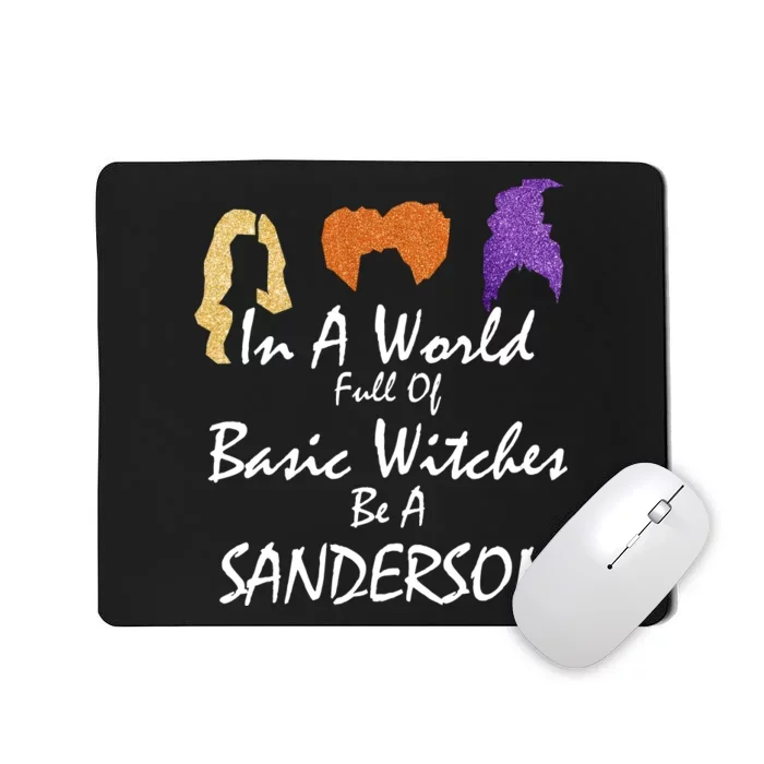 In A World Full Of Basic Witches Be A Sanderson Mousepad