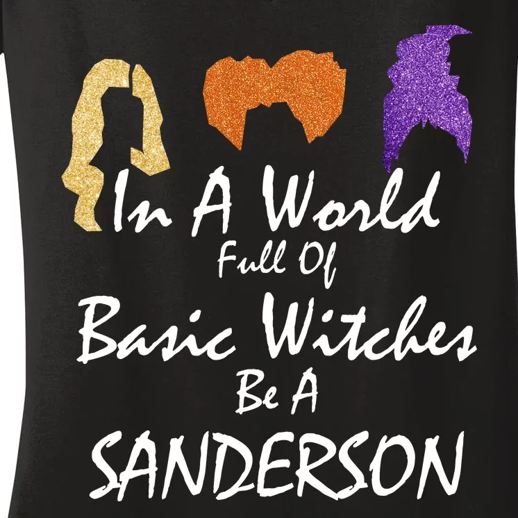 In A World Full Of Basic Witches Be A Sanderson Women's V-Neck T-Shirt