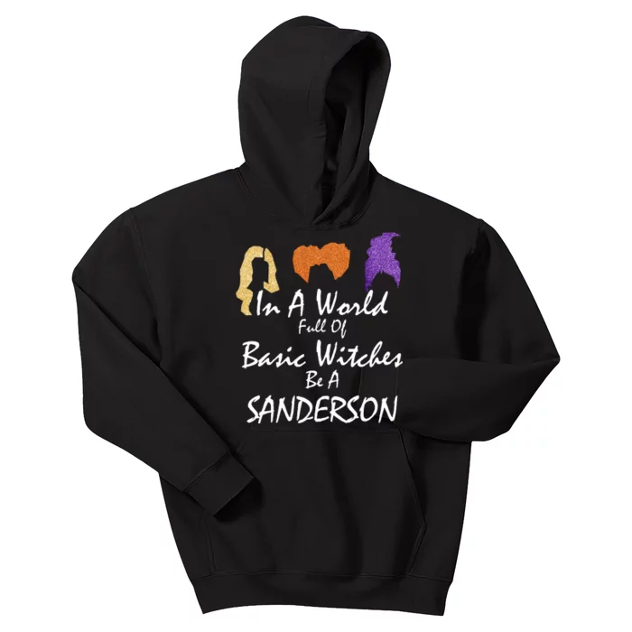 In A World Full Of Basic Witches Be A Sanderson Kids Hoodie