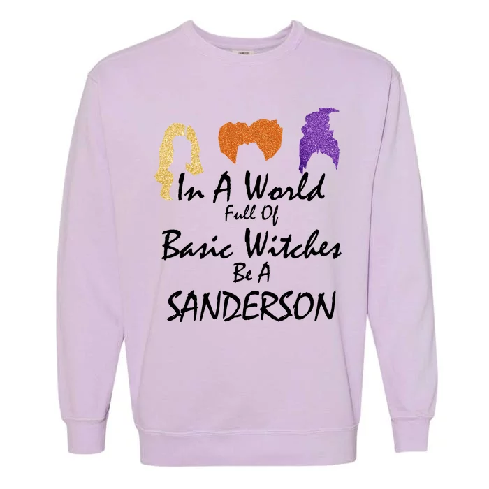 In A World Full Of Basic Witches Be A Sanderson Garment-Dyed Sweatshirt