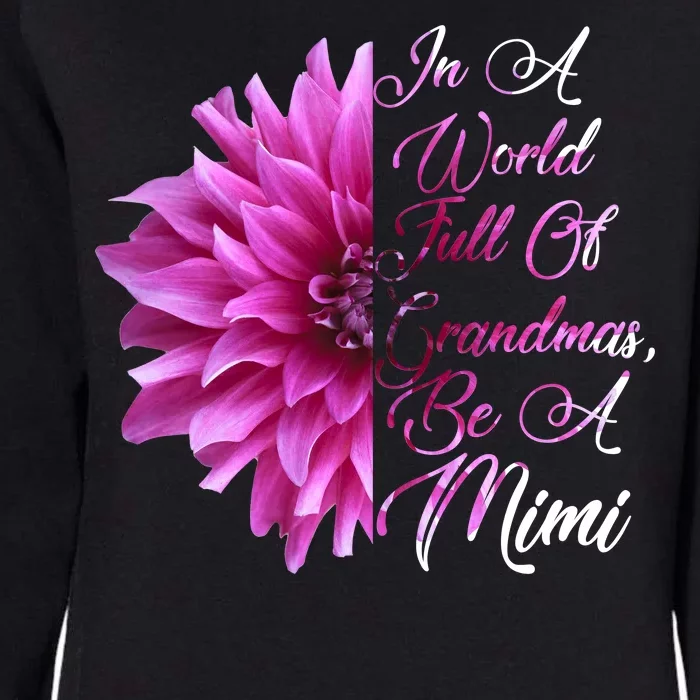 In A World Full of Grandmas Be A Mimi Womens California Wash Sweatshirt