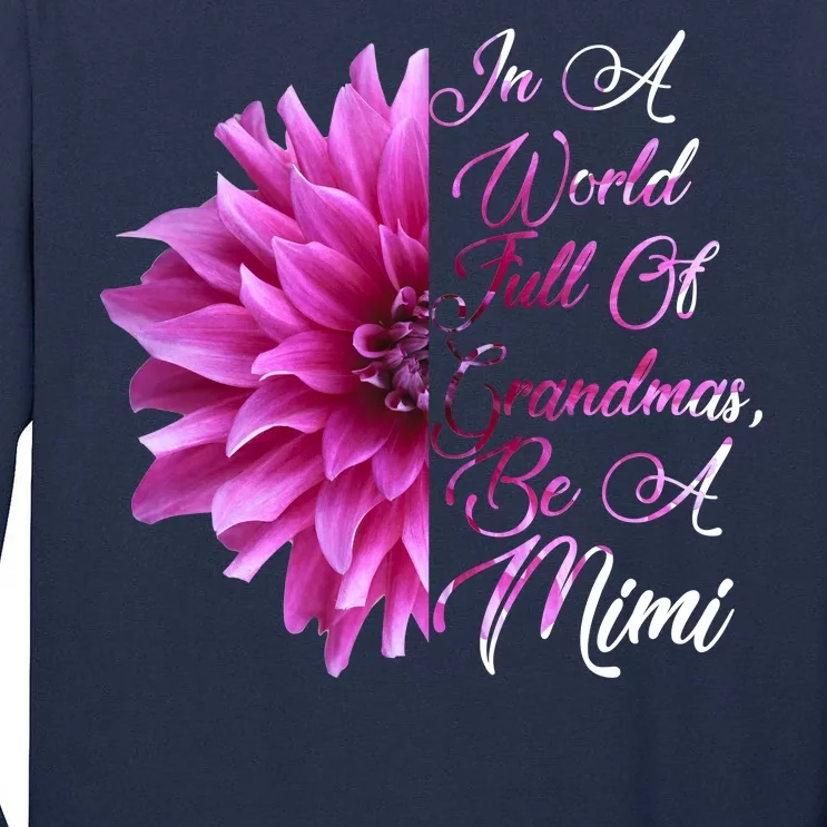 In A World Full of Grandmas Be A Mimi Tall Long Sleeve T-Shirt