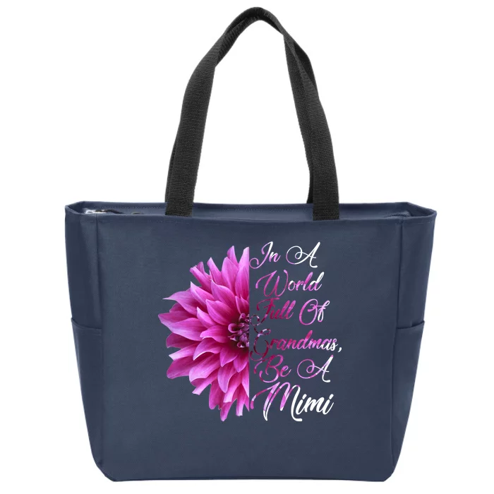 In A World Full of Grandmas Be A Mimi Zip Tote Bag