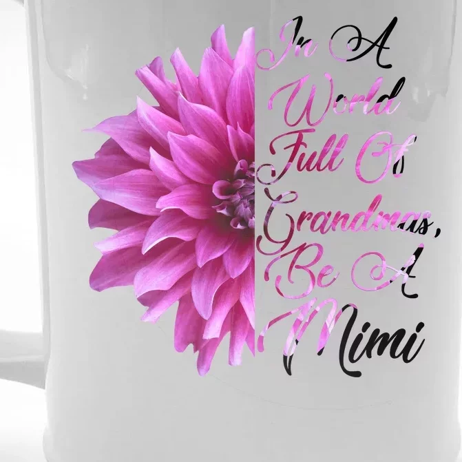 In A World Full of Grandmas Be A Mimi Front & Back Beer Stein