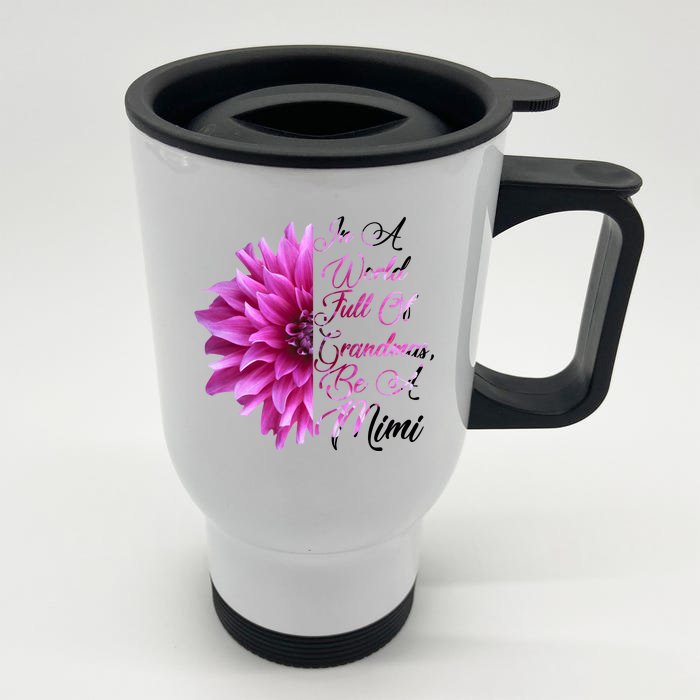 In A World Full of Grandmas Be A Mimi Front & Back Stainless Steel Travel Mug