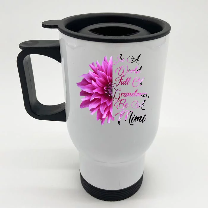 In A World Full of Grandmas Be A Mimi Front & Back Stainless Steel Travel Mug