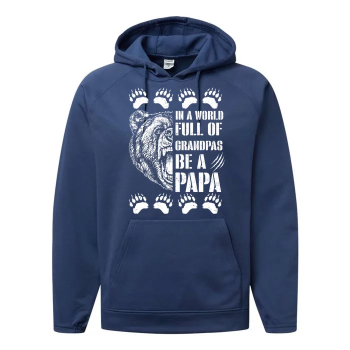 In A World Full Of Grandpas Be A Papa Bear Performance Fleece Hoodie