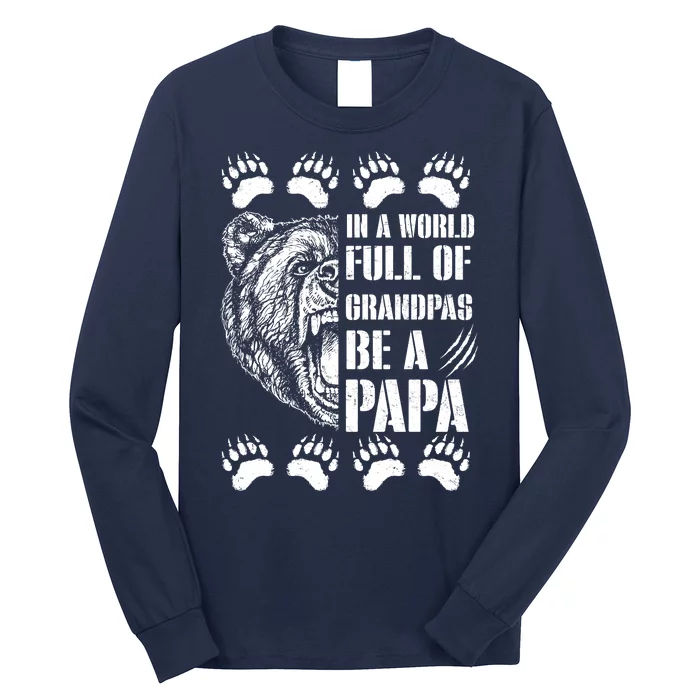 In A World Full Of Grandpas Be A Papa Bear Long Sleeve Shirt