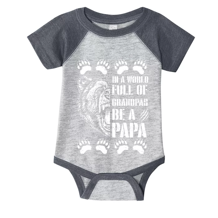 In A World Full Of Grandpas Be A Papa Bear Infant Baby Jersey Bodysuit