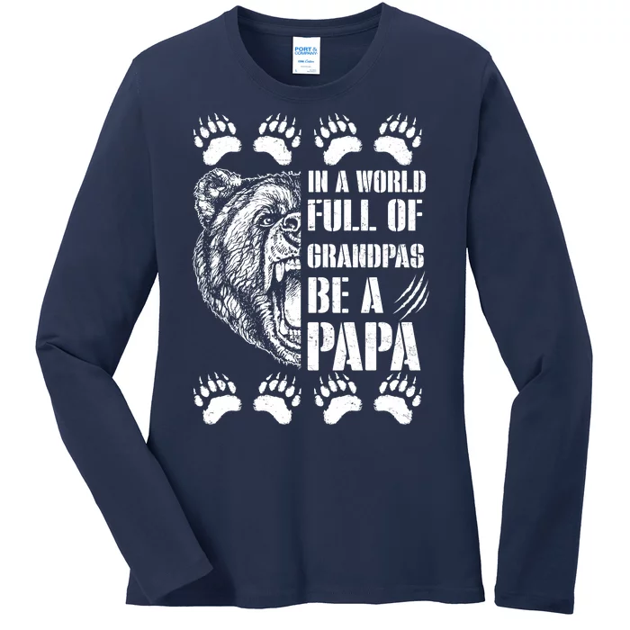 In A World Full Of Grandpas Be A Papa Bear Ladies Long Sleeve Shirt