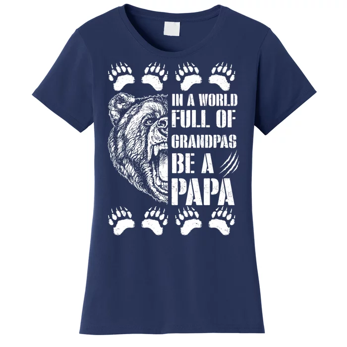 In A World Full Of Grandpas Be A Papa Bear Women's T-Shirt