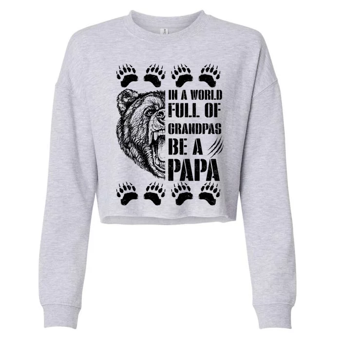 In A World Full Of Grandpas Be A Papa Bear Cropped Pullover Crew