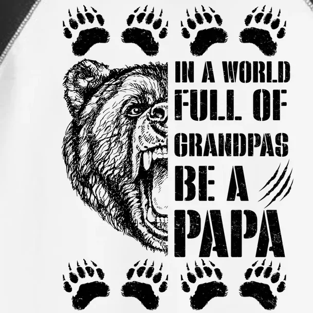 In A World Full Of Grandpas Be A Papa Bear Toddler Fine Jersey T-Shirt