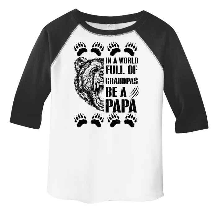 In A World Full Of Grandpas Be A Papa Bear Toddler Fine Jersey T-Shirt