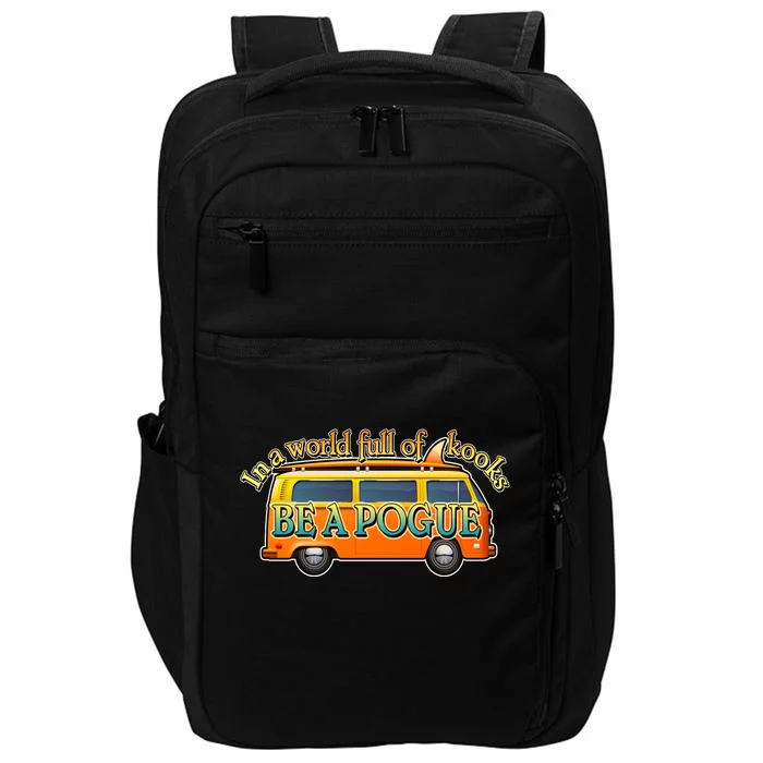 In A World Full of Kooks Be A Pogue Impact Tech Backpack