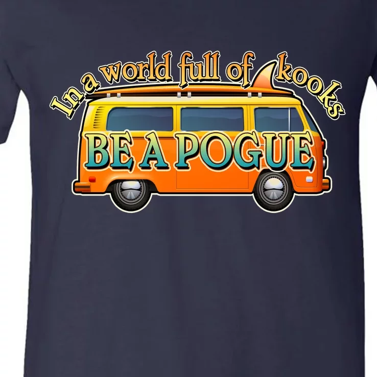 In A World Full of Kooks Be A Pogue V-Neck T-Shirt