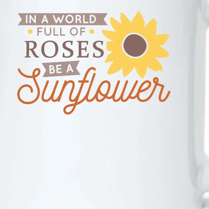 In A World Full Of Roses Be A Sunflower Black Color Changing Mug