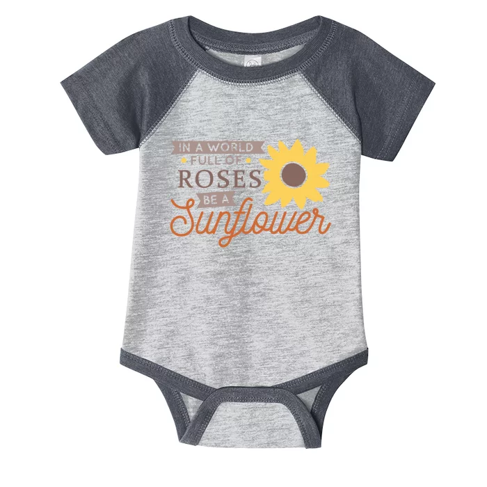 In A World Full Of Roses Be A Sunflower Infant Baby Jersey Bodysuit