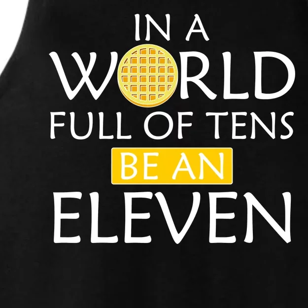 In a World Full of Tens Be An Eleven Waffle Ladies Tri-Blend Wicking Tank