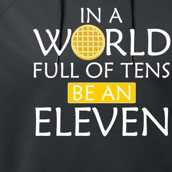 In a World Full of Tens Be An Eleven Waffle Performance Fleece Hoodie