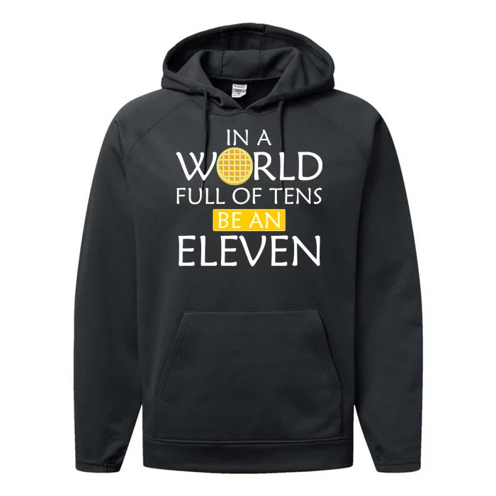 In a World Full of Tens Be An Eleven Waffle Performance Fleece Hoodie