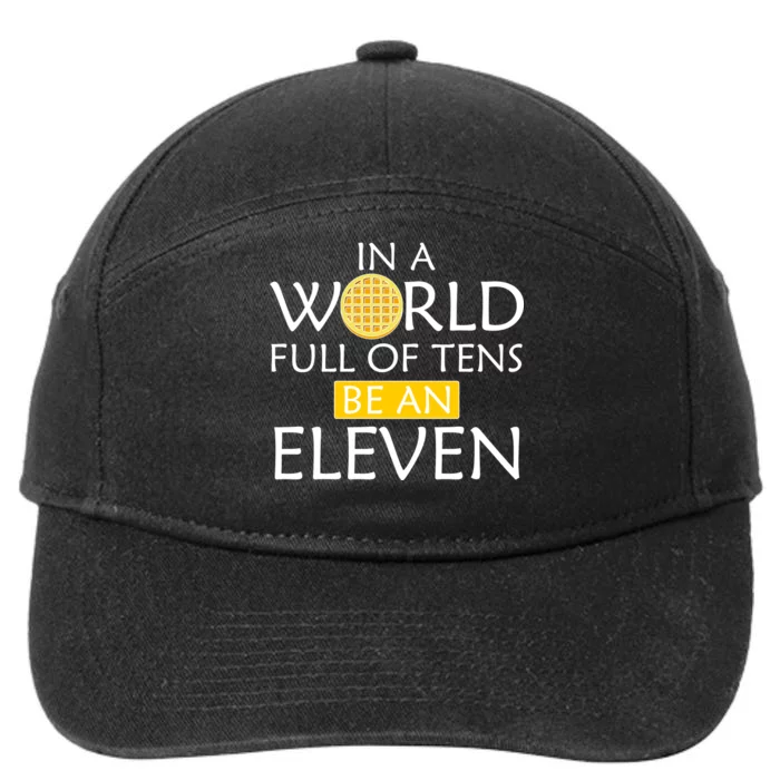 In a World Full of Tens Be An Eleven Waffle 7-Panel Snapback Hat