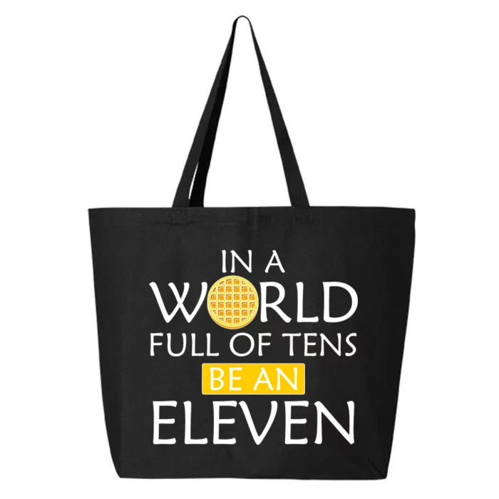 In a World Full of Tens Be An Eleven Waffle 25L Jumbo Tote