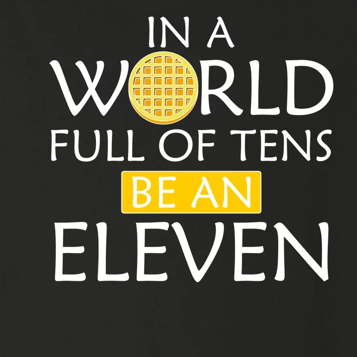 In a World Full of Tens Be An Eleven Waffle Toddler Long Sleeve Shirt