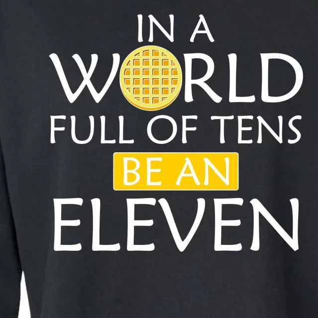 In a World Full of Tens Be An Eleven Waffle Cropped Pullover Crew