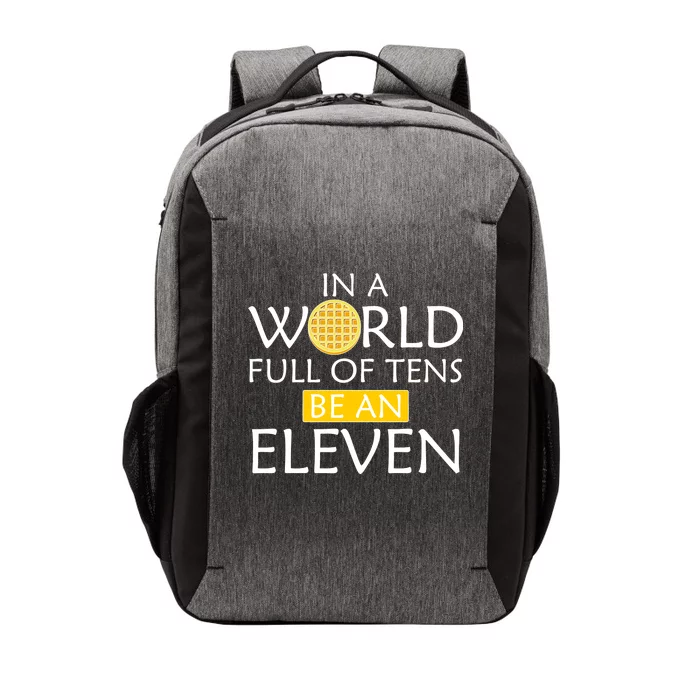 In a World Full of Tens Be An Eleven Waffle Vector Backpack