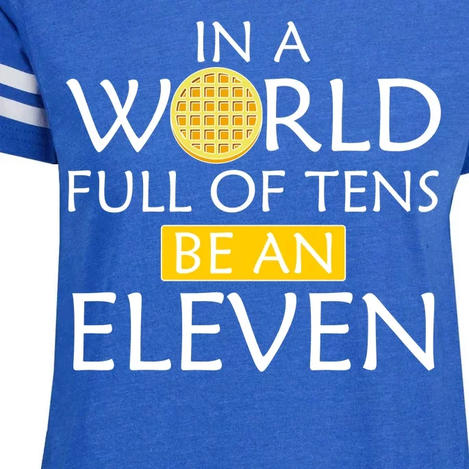 In a World Full of Tens Be An Eleven Waffle Enza Ladies Jersey Football T-Shirt