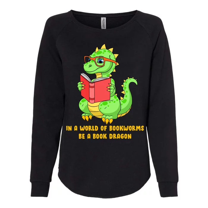 In A World Of Bookworms Be A Book Dragon Womens California Wash Sweatshirt