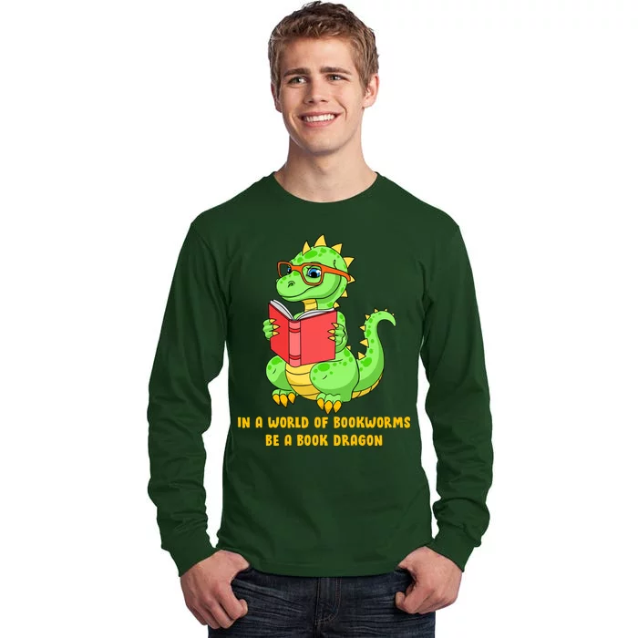 In A World Of Bookworms Be A Book Dragon Tall Long Sleeve T-Shirt