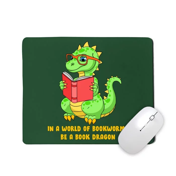 In A World Of Bookworms Be A Book Dragon Mousepad