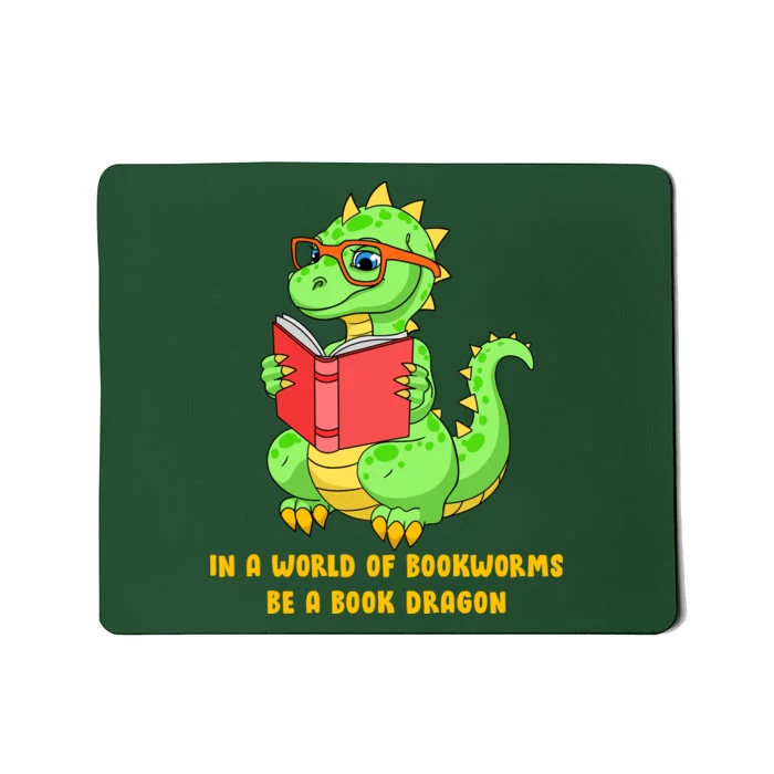 In A World Of Bookworms Be A Book Dragon Mousepad