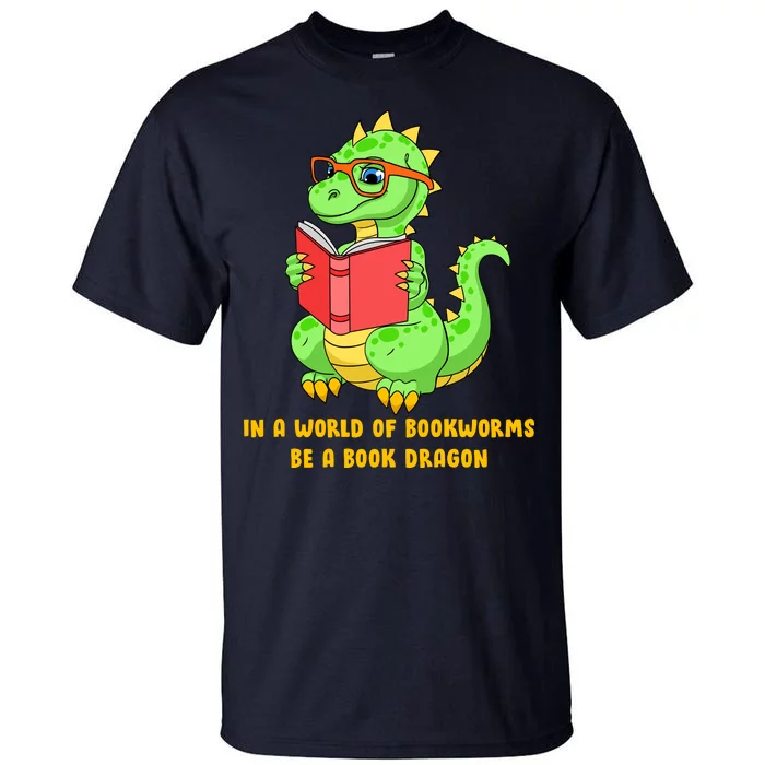 In A World Of Bookworms Be A Book Dragon Tall T-Shirt