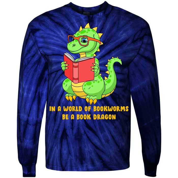 In A World Of Bookworms Be A Book Dragon Tie-Dye Long Sleeve Shirt