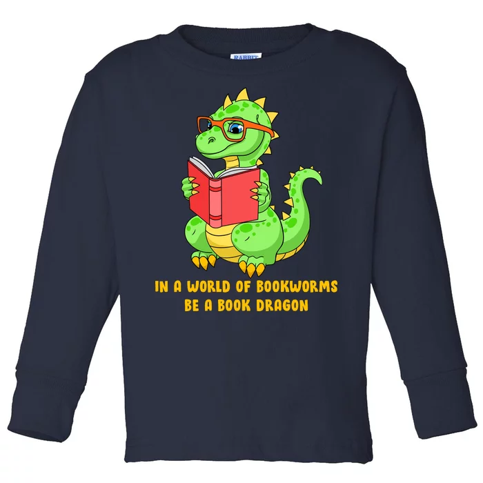 In A World Of Bookworms Be A Book Dragon Toddler Long Sleeve Shirt