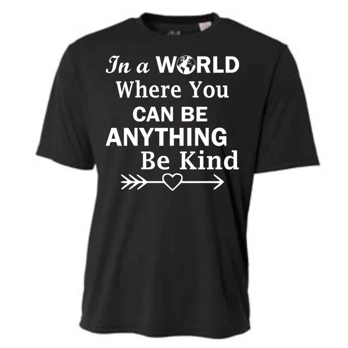 In A World Where You Can Be Anything Be Kind Cooling Performance Crew T-Shirt