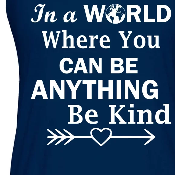 In A World Where You Can Be Anything Be Kind Ladies Essential Flowy Tank