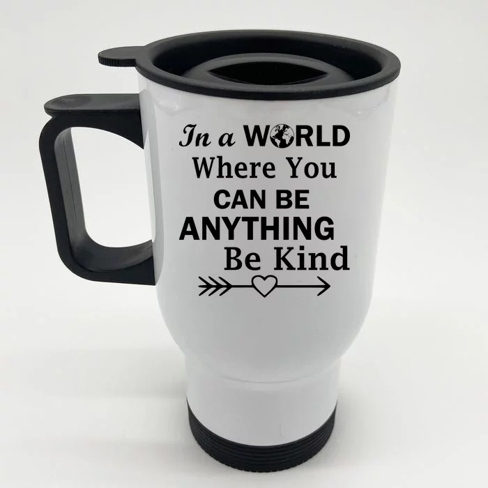 In A World Where You Can Be Anything Be Kind Front & Back Stainless Steel Travel Mug